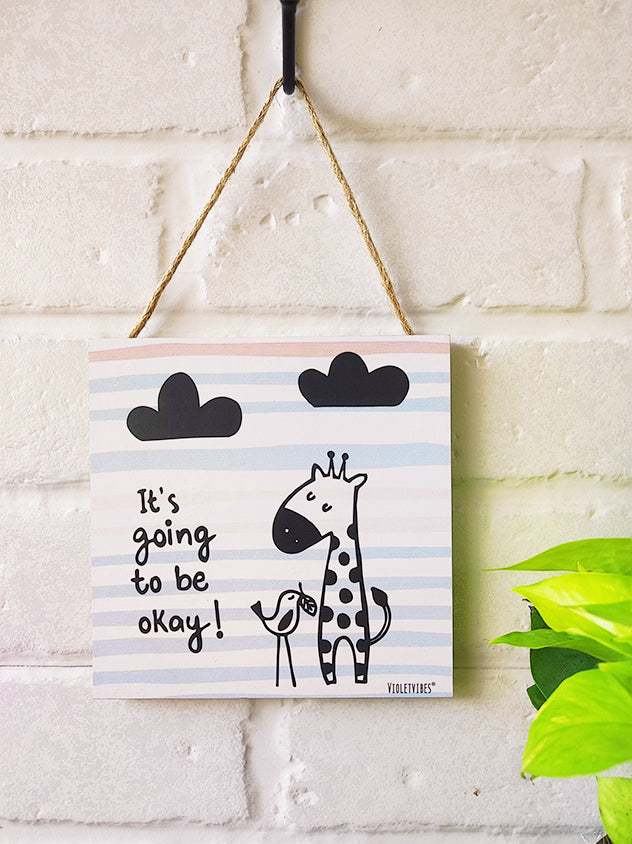It's going to be okay | 6 inches Square Hangings or Stick-ons