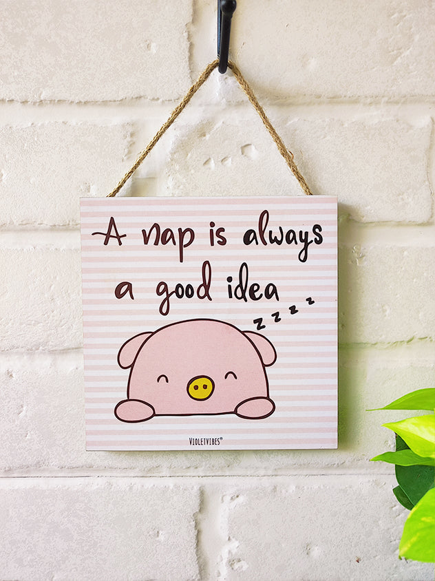A nap is always good idea | 6 inches Square Hangings or Stick-ons