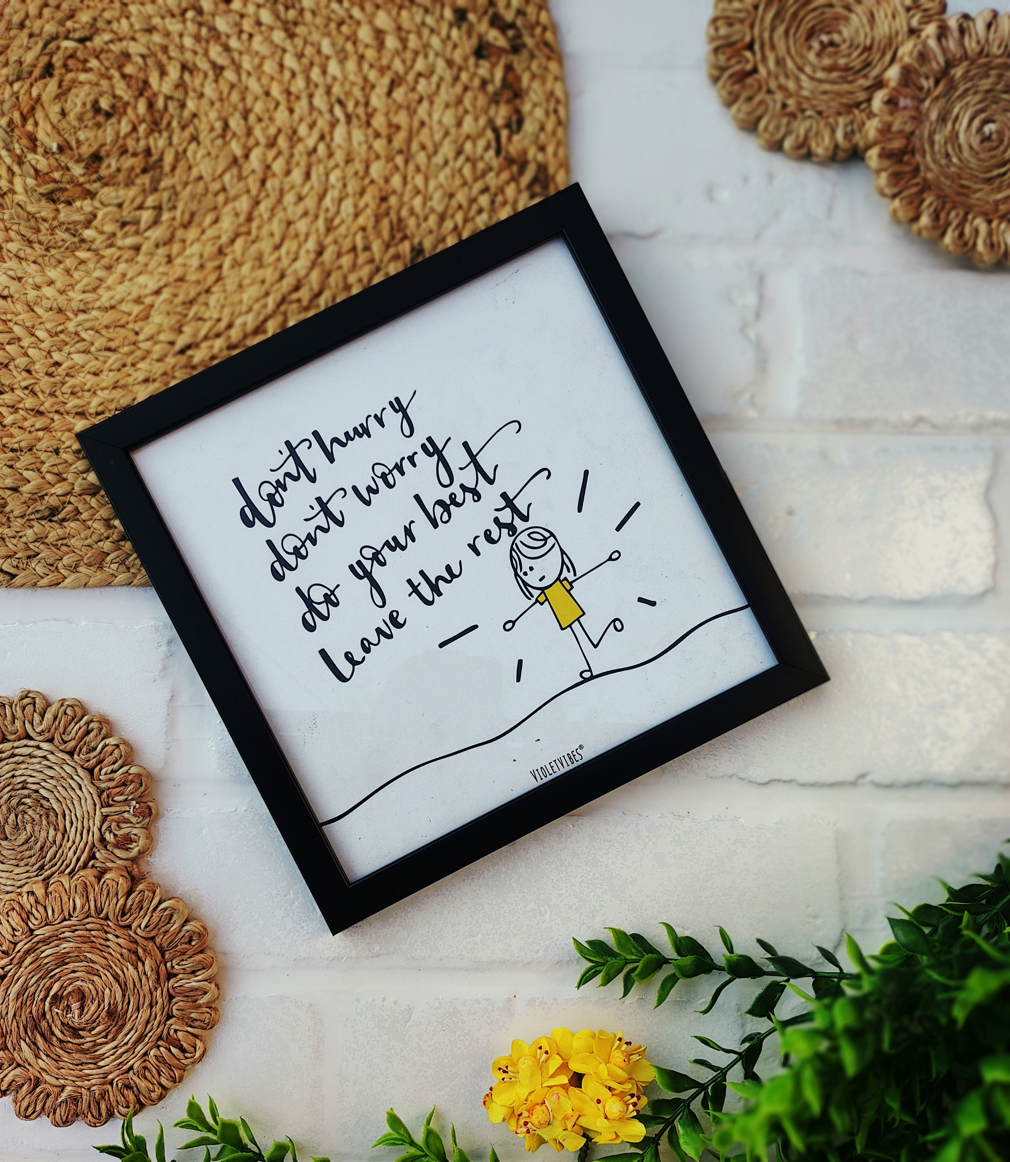Dont Hurry Dont Worry | Big Wall Frame