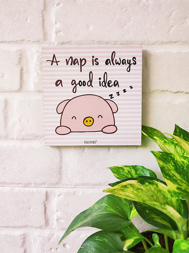 A nap is always good idea | 6 inches Square Hangings or Stick-ons