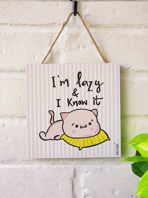 I am lazy and I know it | 6 inches Square Hangings or Stick-ons