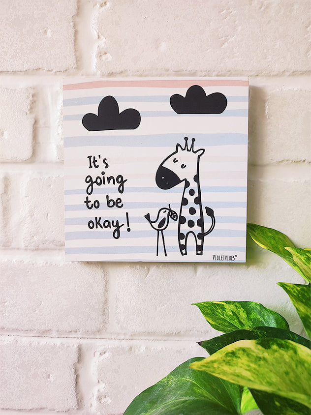 It's going to be okay | 6 inches Square Hangings or Stick-ons