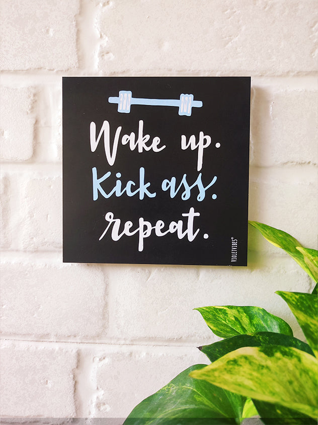Wake up. kick ass. repeat | 6 inches Square Hangings or Stick-ons
