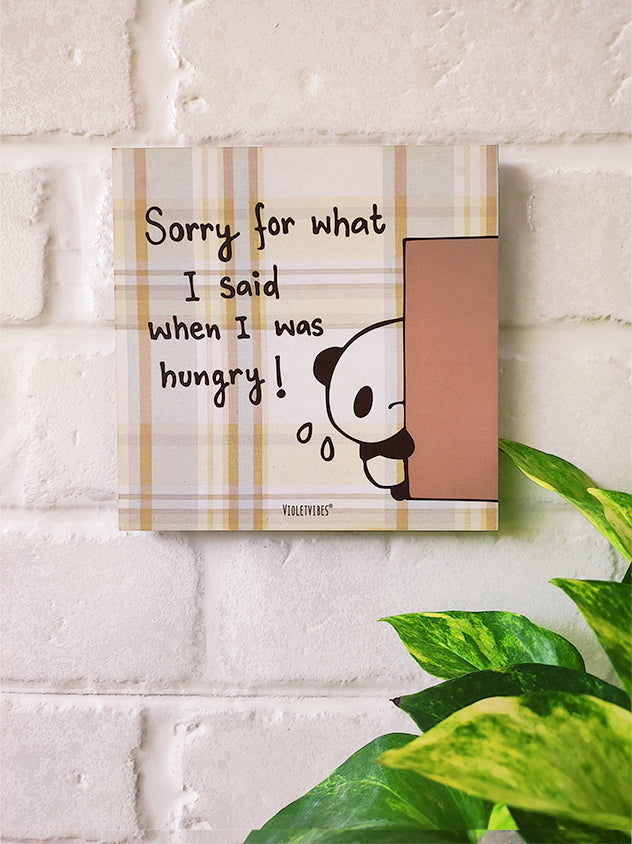 Sorry for what I said when I was hungry.....6 inches Square Hangings or Stick-ons