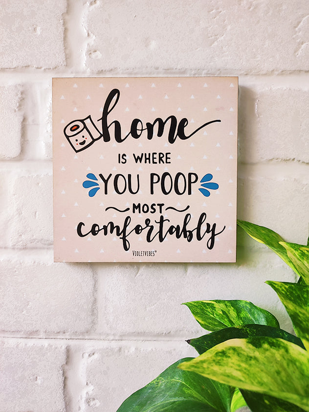 Home is where you poop most comfortably .....6 inches Square Hangings or Stick-ons