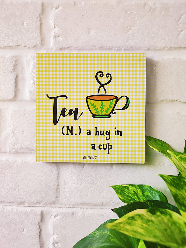Tea (N) a hug in a cup | 6 inches Square Hangings or Stick-ons