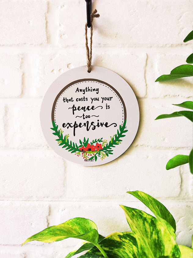 Anything that costs you your peace | 6 inches Round Hangings