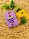 I'll be there for you | 3.5 x 2.5 inches Magnet