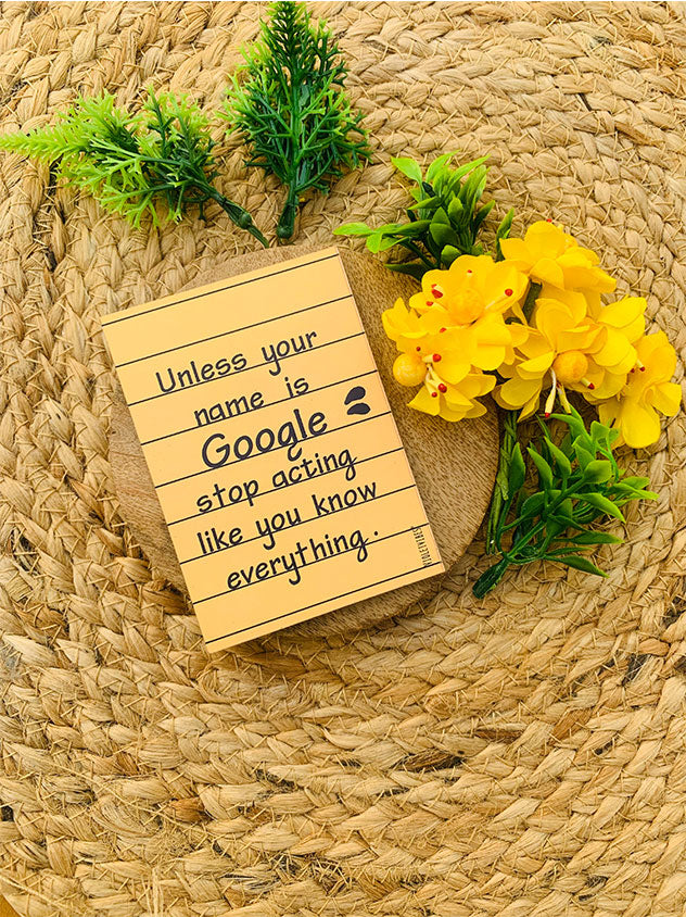 Unless your name is Google, stop acting like you know everything | 3.5x2.5 inches Magnet