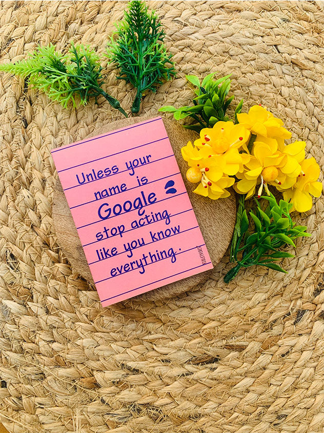 Unless your name is Google, stop acting like you know everything | 3.5x2.5 inches Magnet