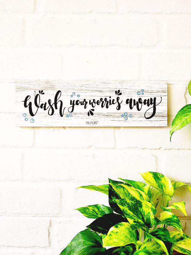 Wash your worries away | 13 x 4 inches rectangular plank