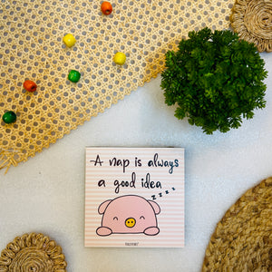 A nap is always  good idea | 6 inches Square Hangings or Stick-ons
