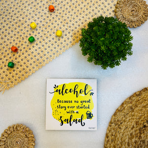 Alcohol because no great story ever start with a salad | 6 inches Square Hangings or Stick-ons
