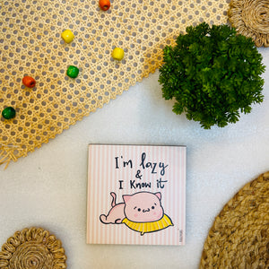 I am lazy and I know it | 6 inches Square Hangings or Stick-ons