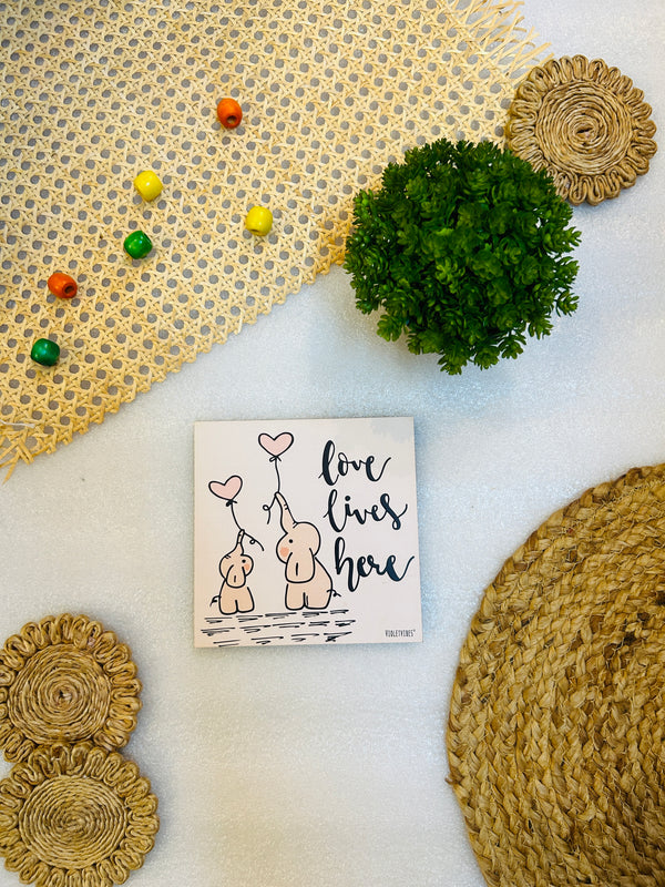 Love lives here | 6 inches Square Hangings or Stick-ons