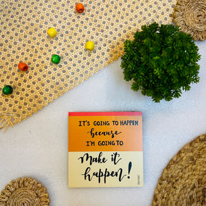 It's going to happen because Im going to make it happen | 6 inches Square Hangings or Stick-ons