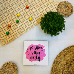 Positive vibes only | 6 inches Square Hangings or Stick-ons
