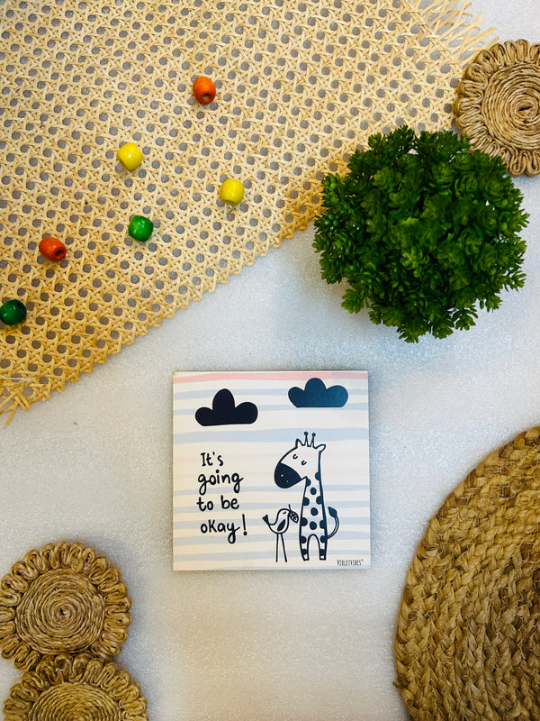 It's  going to be okay | 6 inches Square Hangings or Stick-ons