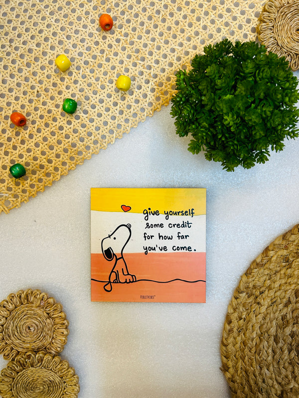 Give yourself  some credit how far you've come | 6 inches Square Hangings or Stick-ons