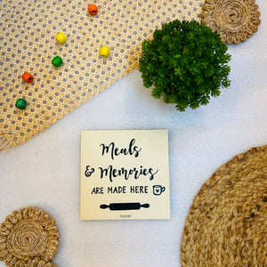 Meals and memories are made here | 6 inches Square Hangings or Stick-ons