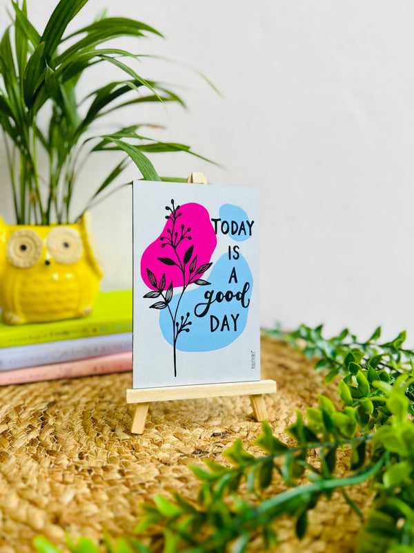 Today is a good day | Table Top with wooden easel stand