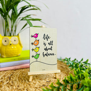 Life is all about balance | Table Top with wooden easel stand