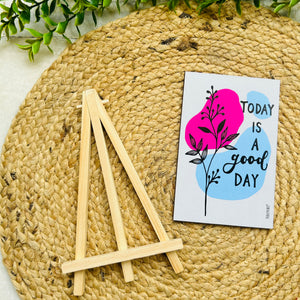 Today is a good day | Table Top with wooden easel stand