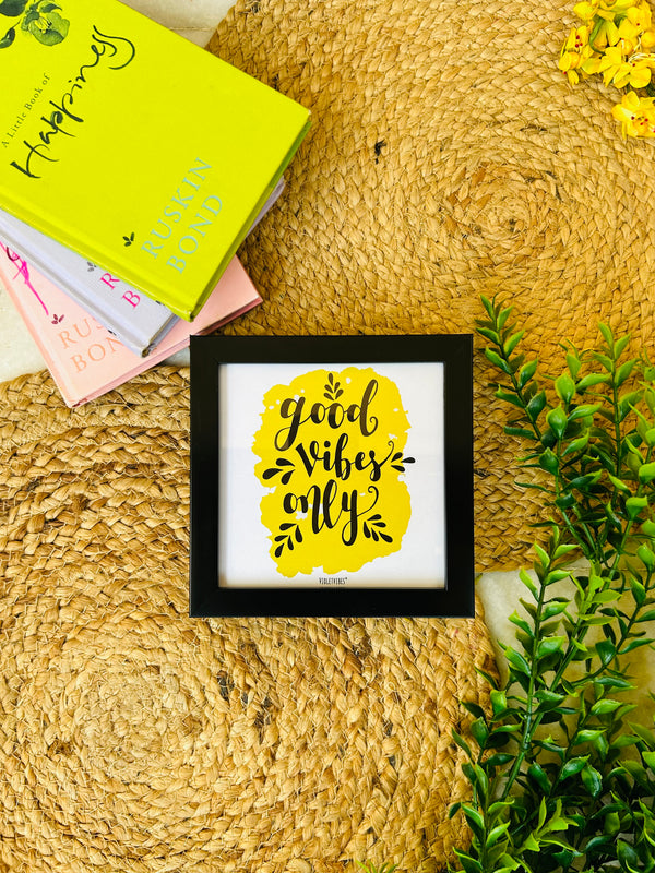 Good Vibes | 5*5 inches glass top wall frame