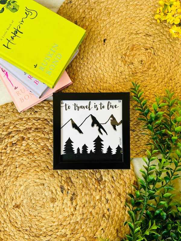 To travel is to live | 5*5 inches glass top wall frame