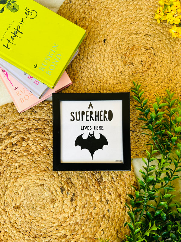 A superhero lives here | 5*5 inches glass top wall frame