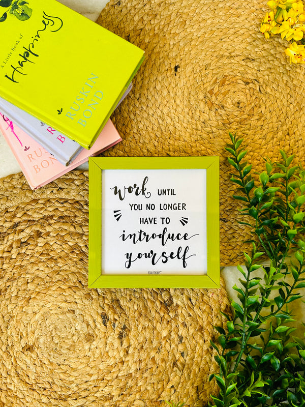 Work until you know longer have to introduce yourself | 5*5 inches glass top wall frame