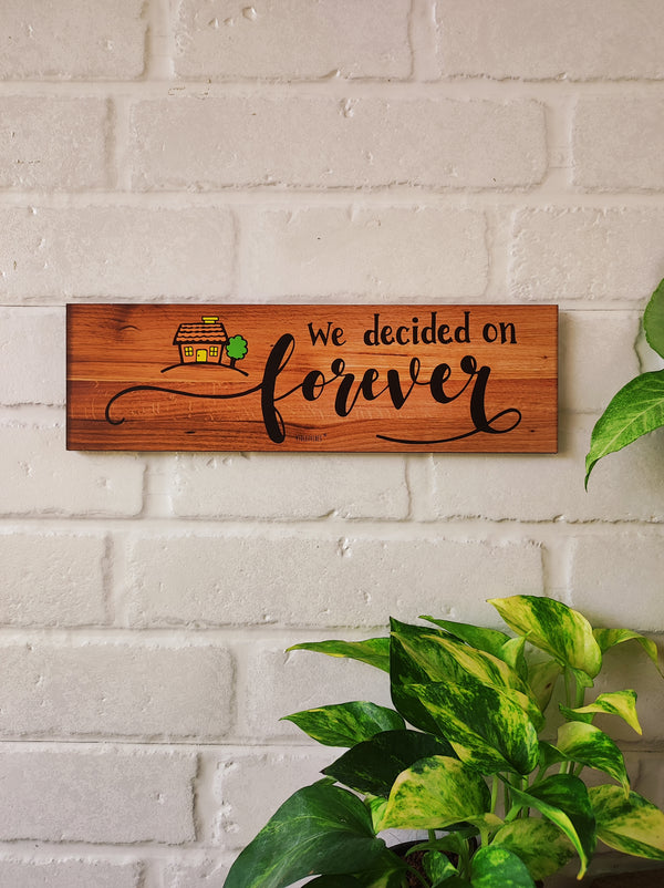 We decided on forever  | 13 x 4 inches rectangular plank