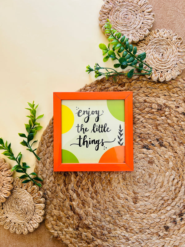 Enjoy the little things | 5*5 inches glass top wall frame