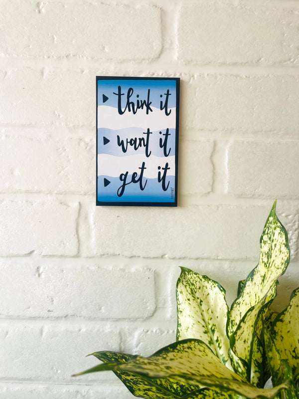 Think it want it get it | 6 x 4 Inches Magnet/Stick-on