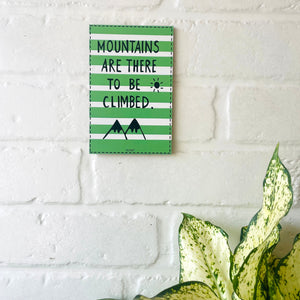 Mountains are there to be climbed | 6 x 4 Inches Magnet/Stick-on