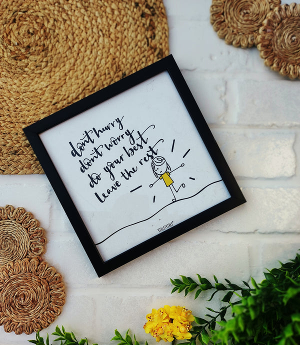 Dont Hurry Dont Worry | Big Wall Frame