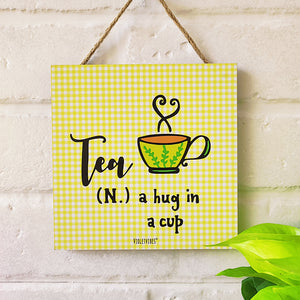 Tea (N) a hug in a cup | 6 inches Square Hangings or Stick-ons