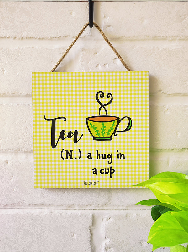 Tea (N) a hug in a cup | 6 inches Square Hangings or Stick-ons