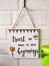 Trust the magic of new beginnings | 6 inches Square Hangings or Stick-ons