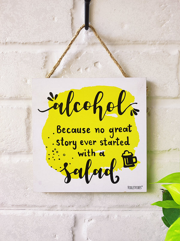 Alcohol because no great story ever start with a salad | 6 inches Square Hangings or Stick-ons
