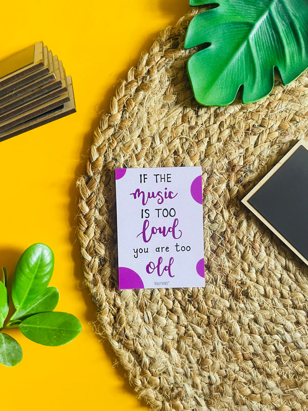If the music is too loud you are too old | 3.5x2.5 Inches Magnet