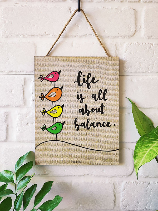Life is all about balance | 9 x 7 inches Wooden Boards