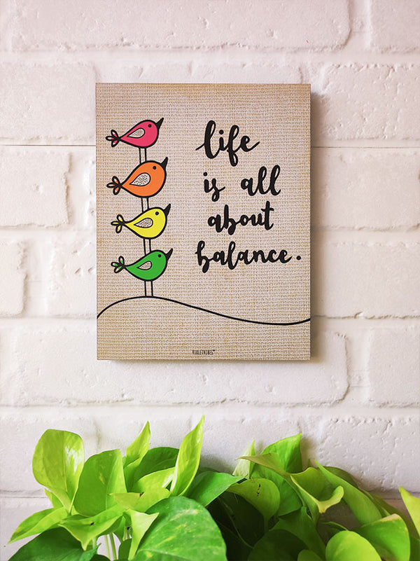 Life is all about balance | 9 x 7 inches Wooden Boards