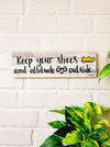 Keep your shoes and attitude outside  | 13 x 4 inches rectangular plank