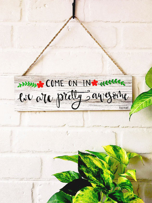 Come on in, we are pretty awesome | 13 x 4 inches rectangular plank