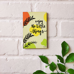 Enjoy the little things Magnet | 6 x 4 Inches Magnet/Stick-on