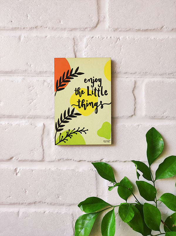 Enjoy the little things Magnet | 6 x 4 Inches Magnet/Stick-on
