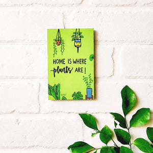 Home is where plants are | 6x4 inches Magnet/Stick-on
