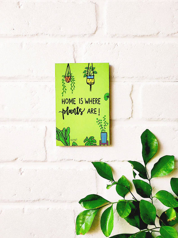 Home is where plants are | 6x4 inches Magnet/Stick-on