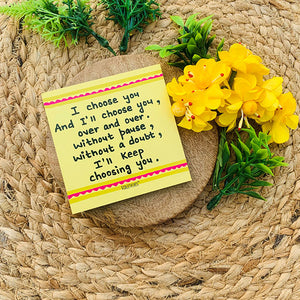 I choose you and I'll choose you |  3x3 inches Magnet